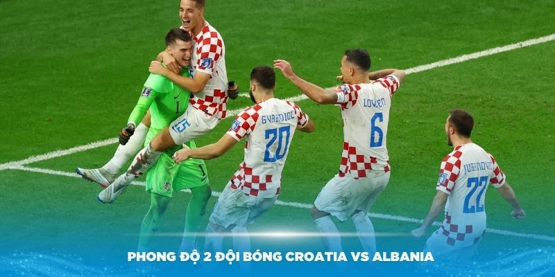 Đánh giá phong độ 2 đội bóng Croatia vs Albania sau loạt trận đầu tiên