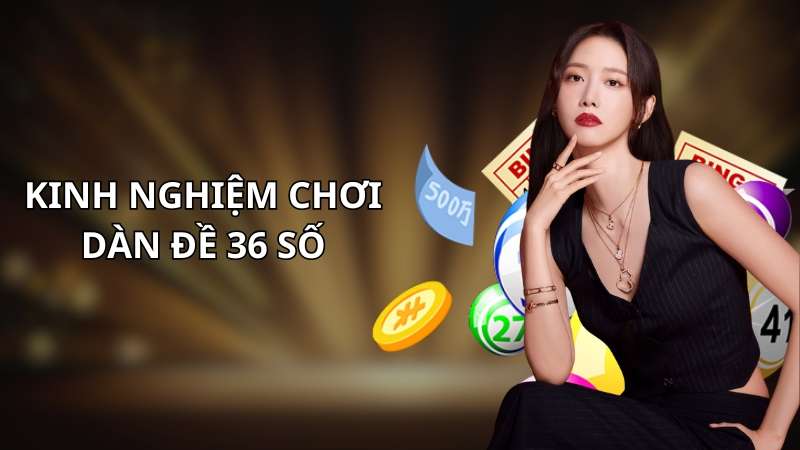 Cẩm nang đánh dàn 36 số chắc thắng