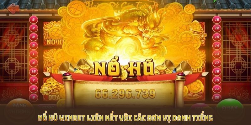 Nổ hũ winbet liên kết với các đơn vị danh tiếng tạo ra kho trò chơi đa dạng